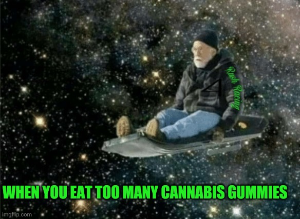 12 guy | WHEN YOU EAT TOO MANY CANNABIS GUMMIES | image tagged in too many edibles,ten guy,stoned guy,edibles,thc,lit | made w/ Imgflip meme maker