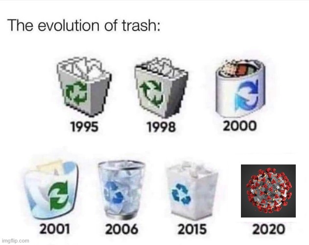 The evolution of trash | image tagged in the evolution of trash,coronavirus,covid-19,2020 sucks,2020,memes | made w/ Imgflip meme maker
