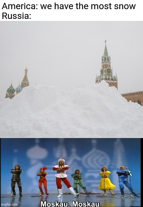 America: we have the most snow
Russia: | image tagged in blank white template | made w/ Imgflip meme maker