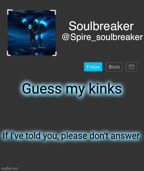 Spire | Guess my kinks; If I've told you, please don't answer. | image tagged in spire | made w/ Imgflip meme maker