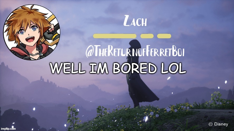 another temp | WELL IM BORED LOL | image tagged in another temp | made w/ Imgflip meme maker