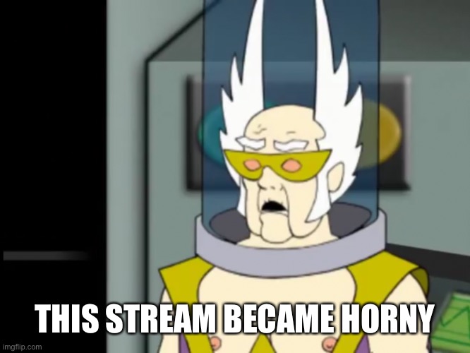 Shocked Dr Weird | THIS STREAM BECAME HORNY | image tagged in shocked dr weird | made w/ Imgflip meme maker