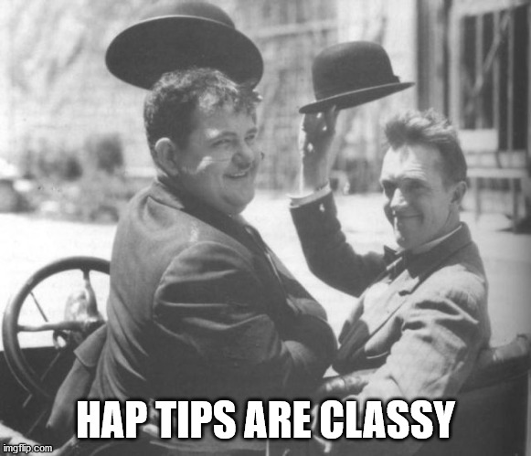 HAP TIPS ARE CLASSY | made w/ Imgflip meme maker