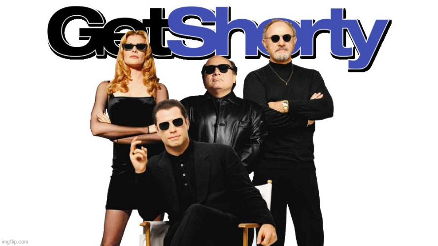 get shorty | image tagged in get shorty | made w/ Imgflip meme maker