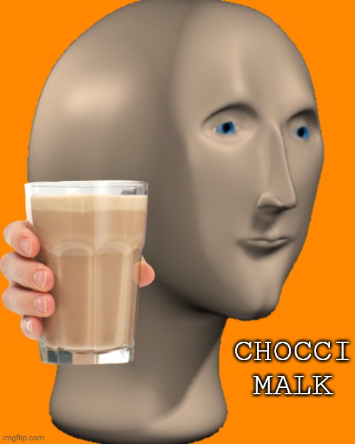 Chocci malk? Gammy gammy gammy! | CHOCCI MALK | image tagged in choccy milk,chocci malk | made w/ Imgflip meme maker