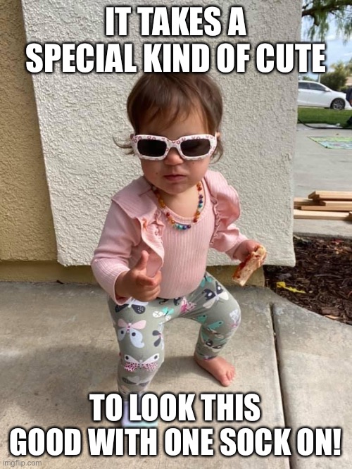 too cute | IT TAKES A SPECIAL KIND OF CUTE; TO LOOK THIS GOOD WITH ONE SOCK ON! | image tagged in too cute,one sock,baby elvis | made w/ Imgflip meme maker