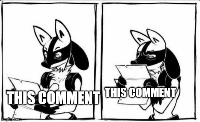 Confused Lucario | THIS COMMENT THIS COMMENT | image tagged in confused lucario | made w/ Imgflip meme maker