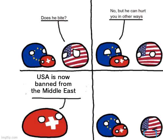 No oil for USA now | USA is now banned from the Middle East | image tagged in country balls switzerland does he bite,oil,usa | made w/ Imgflip meme maker