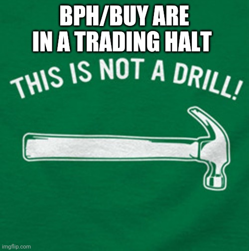 This is not a drill | BPH/BUY ARE IN A TRADING HALT | image tagged in this is not a drill,ASX_Bets | made w/ Imgflip meme maker