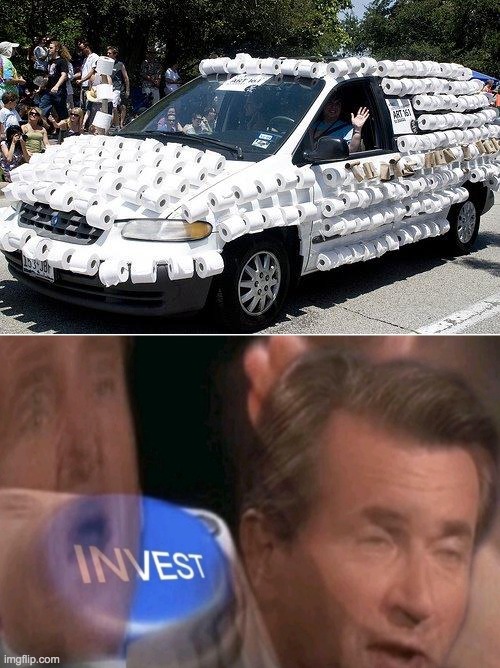 INVEST INVEST INVEST INVEST INVEST INVEST | image tagged in invest,mom can we have,toilet paper,cars,memes,lol | made w/ Imgflip meme maker