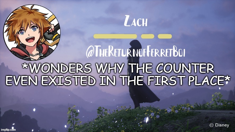 another temp | *WONDERS WHY THE COUNTER EVEN EXISTED IN THE FIRST PLACE* | image tagged in another temp | made w/ Imgflip meme maker