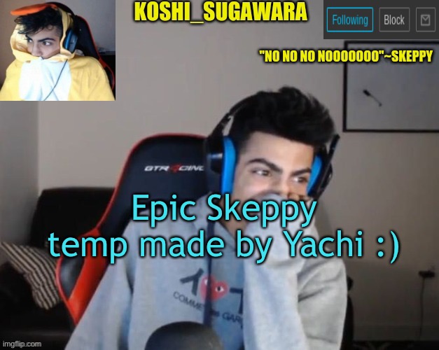 :] | Epic Skeppy temp made by Yachi :) | image tagged in geppy | made w/ Imgflip meme maker