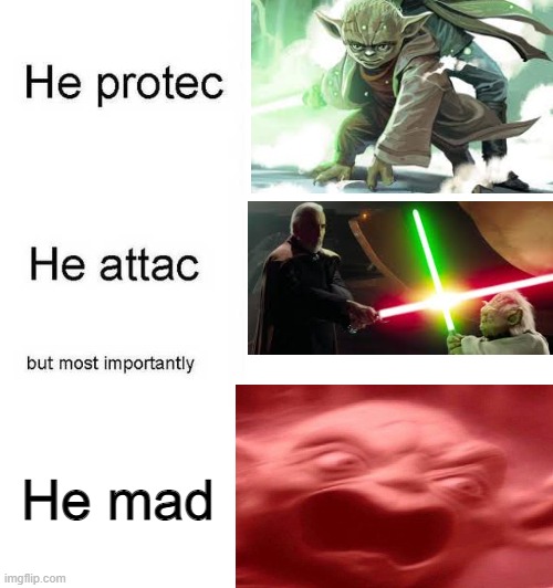 yoda | He mad | image tagged in he protec he attac but most importantly | made w/ Imgflip meme maker