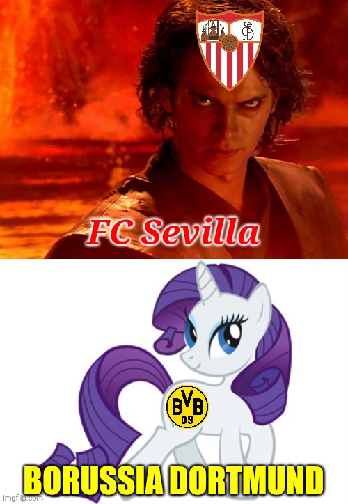 How we see Sevilla vs Dortmund | FC Sevilla; BORUSSIA DORTMUND | image tagged in memes,you underestimate my power,rarity,borussia dortmund,sevilla,champions league | made w/ Imgflip meme maker