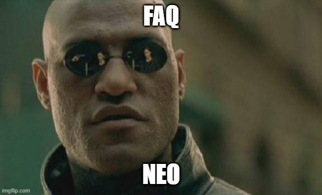 Matrix Morpheus | FAQ; NEO | image tagged in memes,matrix morpheus | made w/ Imgflip meme maker