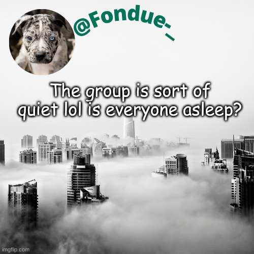 Did everyone just Fall asleep lol | The group is sort of quiet lol is everyone asleep? | image tagged in wake up,msmg,bored | made w/ Imgflip meme maker