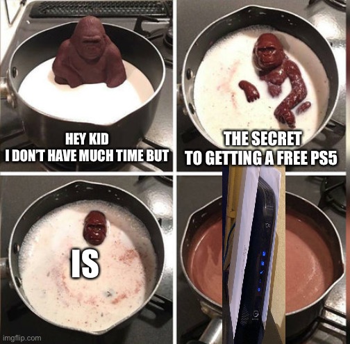 Monkay posted Clickbait | HEY KID I DON’T HAVE MUCH TIME BUT; THE SECRET TO GETTING A FREE PS5; IS | image tagged in hey kid i don't have much time,ps5,playstation | made w/ Imgflip meme maker