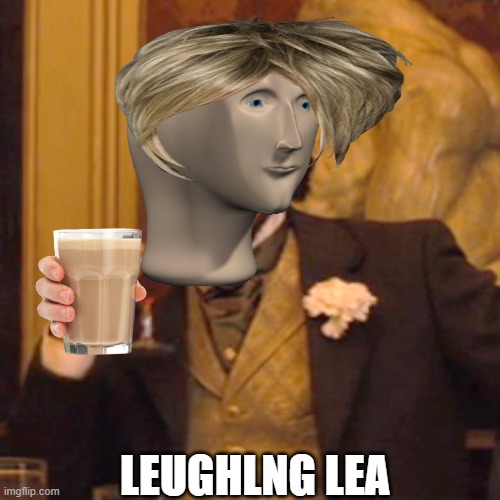 LEUGHLNG LEA | made w/ Imgflip meme maker