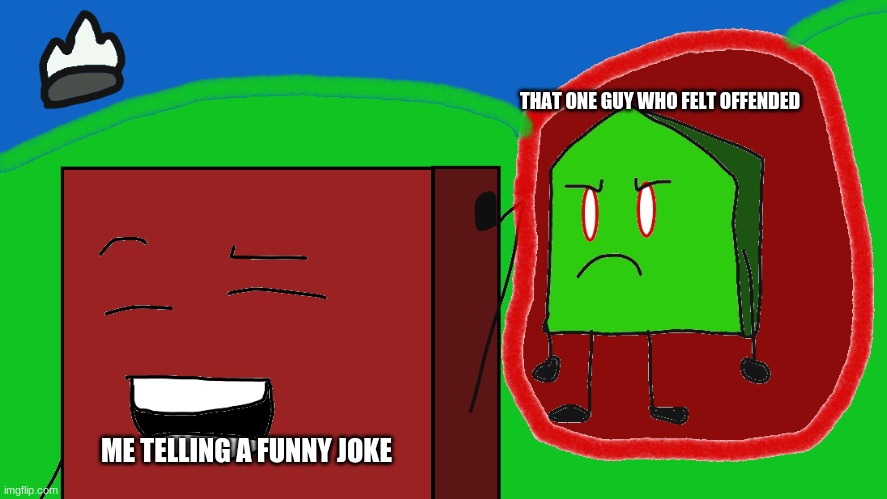 r.i,p square | THAT ONE GUY WHO FELT OFFENDED; ME TELLING A FUNNY JOKE | image tagged in that one guy | made w/ Imgflip meme maker