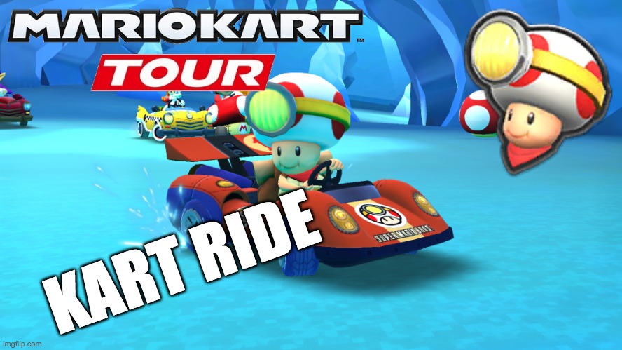 Mario Kart Tour | KART RIDE | image tagged in mario,mario kart | made w/ Imgflip meme maker