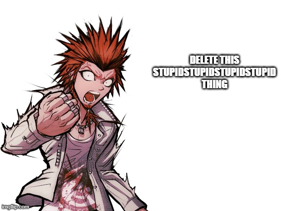 DELETE THIS STUPIDSTUPIDSTUPIDSTUPID THING | image tagged in delete this,danganronpa | made w/ Imgflip meme maker