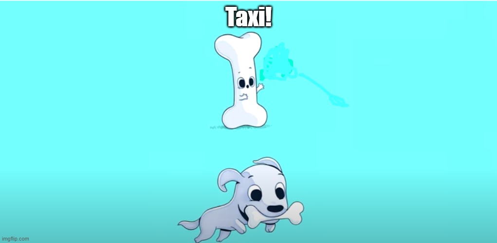 When you need a taxi.. How many up votes can we get? (plz upvote) | Taxi! | image tagged in dog,bone | made w/ Imgflip meme maker