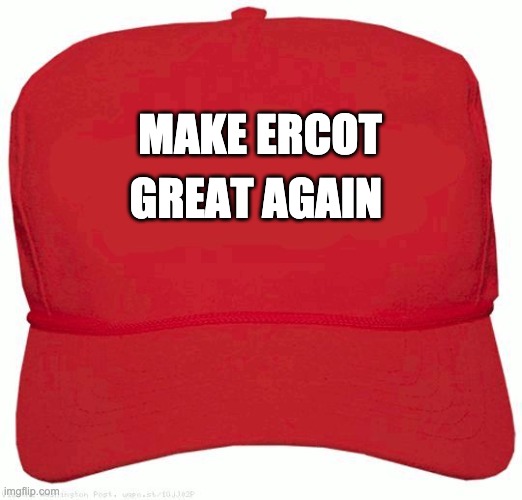 Red Hat |  MAKE ERCOT; GREAT AGAIN | image tagged in red hat | made w/ Imgflip meme maker