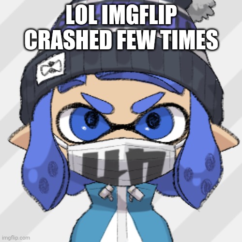 Inkling glaceon | LOL IMGFLIP CRASHED FEW TIMES | image tagged in inkling glaceon | made w/ Imgflip meme maker
