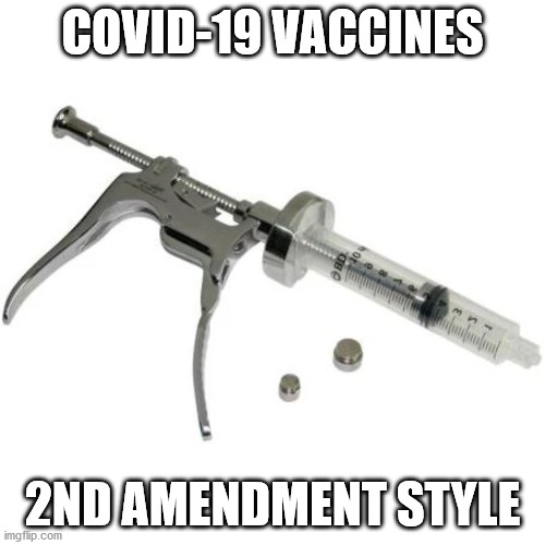 COVID-19 VACCINES; 2ND AMENDMENT STYLE | made w/ Imgflip meme maker