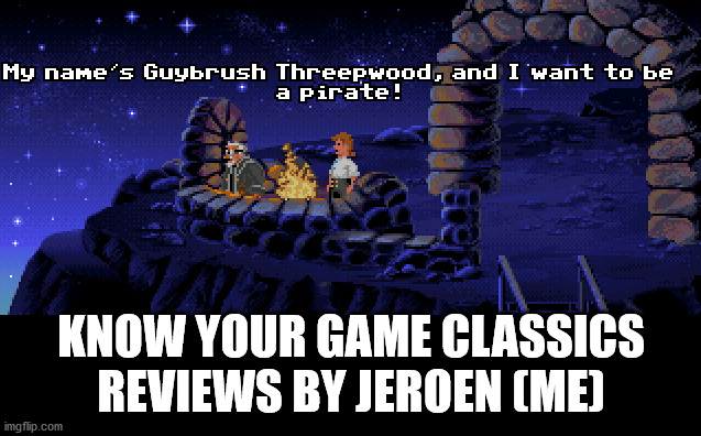 Know your game classics - Reviews by Jeroen |  KNOW YOUR GAME CLASSICS
REVIEWS BY JEROEN (ME) | made w/ Imgflip meme maker