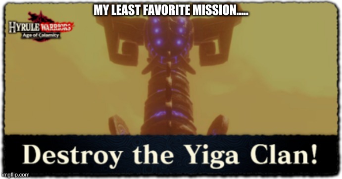 MY LEAST FAVORITE MISSION..... | made w/ Imgflip meme maker