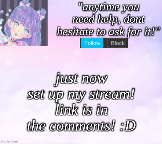 Woooo | just now set up my stream! link is in the comments! :D | image tagged in custom template,pastel,stream | made w/ Imgflip meme maker