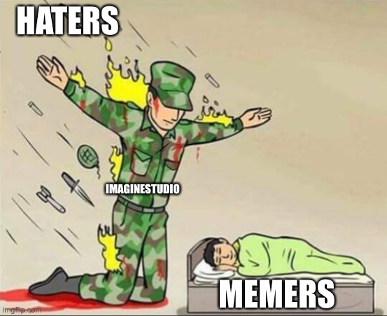 He will Protect you No matter what, Vote For my BROTHER | HATERS; IMAGINESTUDIO; MEMERS | image tagged in soldier protecting sleeping child | made w/ Imgflip meme maker