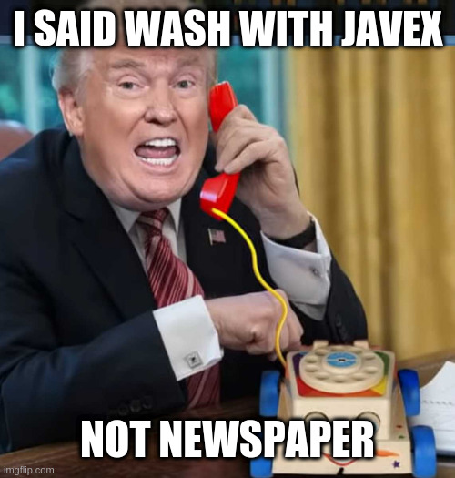 I'm the president | I SAID WASH WITH JAVEX NOT NEWSPAPER | image tagged in i'm the president | made w/ Imgflip meme maker