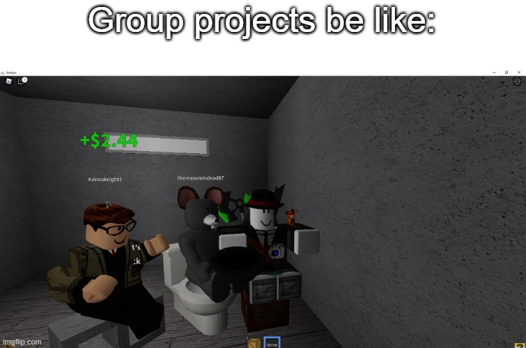 When group | Group projects be like: | image tagged in group projects | made w/ Imgflip meme maker