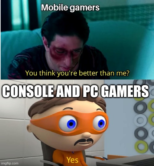 CONSOLE AND PC GAMERS | image tagged in memedroid | made w/ Imgflip meme maker