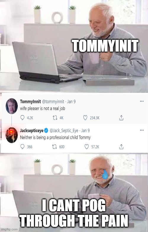 Late But Here TommyInIt Meme | TOMMYINIT; I CANT POG THROUGH THE PAIN | image tagged in memes,hide the pain harold | made w/ Imgflip meme maker