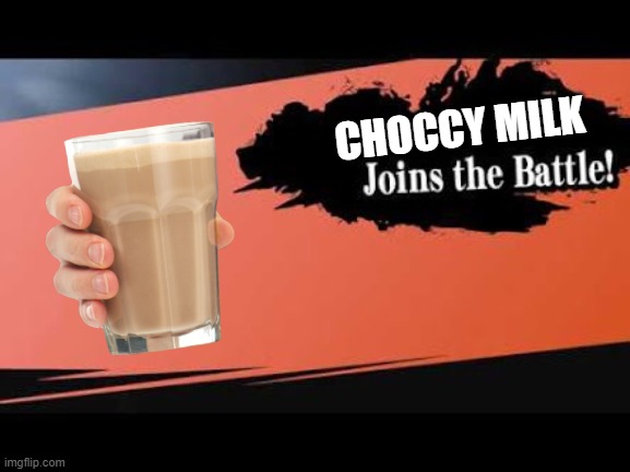 Super Smash Bros | CHOCCY MILK | image tagged in super smash bros | made w/ Imgflip meme maker