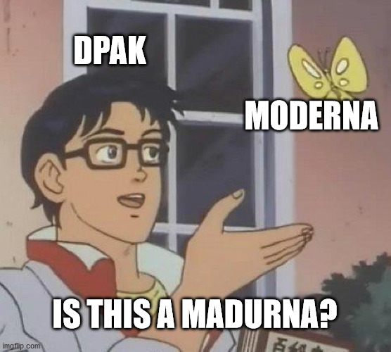 Is This A Pigeon Meme | DPAK; MODERNA; IS THIS A MADURNA? | image tagged in memes,is this a pigeon,thedavidpakmanshow | made w/ Imgflip meme maker