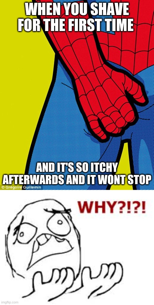 WHEN YOU SHAVE FOR THE FIRST TIME; AND IT'S SO ITCHY AFTERWARDS AND IT WONT STOP | image tagged in super jock itch | made w/ Imgflip meme maker
