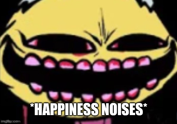 lenny the lemon demon | *HAPPINESS NOISES* | image tagged in lenny the lemon demon | made w/ Imgflip meme maker