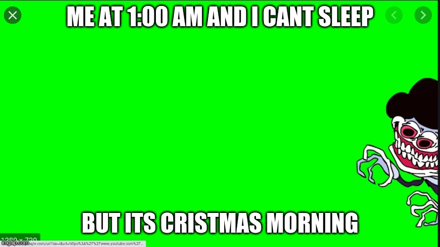 Sr pelo EEEEEEEEEE | ME AT 1:00 AM AND I CANT SLEEP; BUT ITS CRISTMAS MORNING | image tagged in funny memes | made w/ Imgflip meme maker