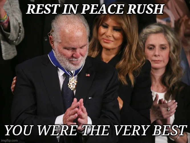We'll truly miss you Rush | REST IN PEACE RUSH; YOU WERE THE VERY BEST | image tagged in rush limbaugh | made w/ Imgflip meme maker