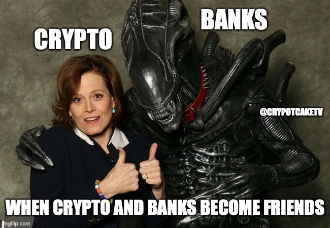 Ripley & Alien chilling | BANKS; CRYPTO; @CRYPOTCAKETV; WHEN CRYPTO AND BANKS BECOME FRIENDS | image tagged in ripley alien chilling | made w/ Imgflip meme maker