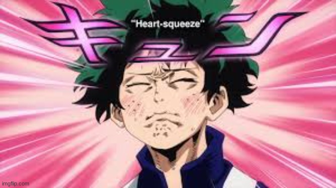 Deku Heart Squeeze | image tagged in deku heart squeeze | made w/ Imgflip meme maker