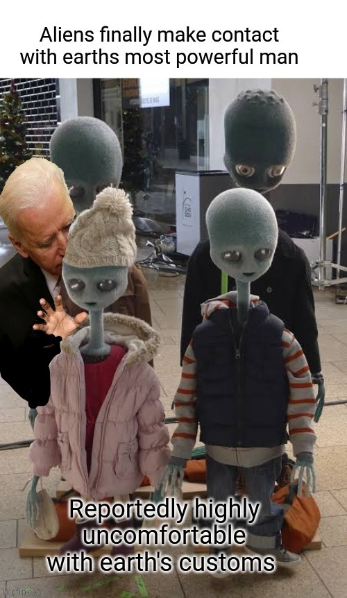 Alien Contact | image tagged in frustrated aliens,presidents | made w/ Imgflip meme maker