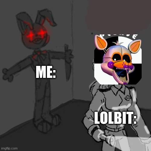 for some reason lolbit is my fav out of the bunch | ME:; LOLBIT: | image tagged in vanny hiding,fnaf,lolbit | made w/ Imgflip meme maker