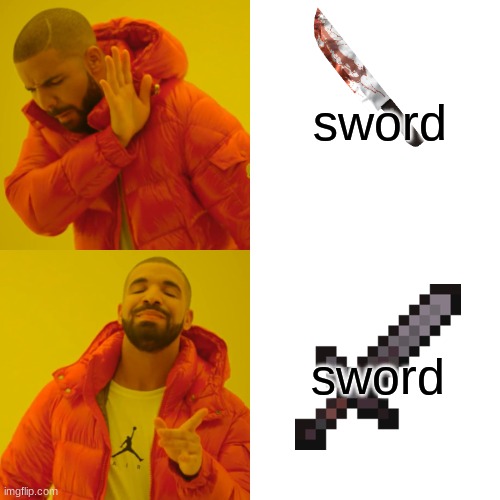 Drake Hotline Bling Meme | sword; sword | image tagged in memes,drake hotline bling | made w/ Imgflip meme maker