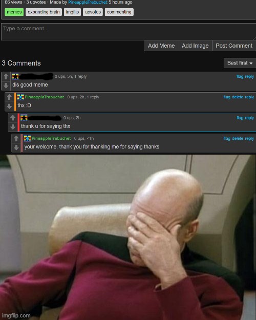 I won't need a title but I'm adding one anyway :) | image tagged in memes,captain picard facepalm,funny,imgflip,comments section,just why | made w/ Imgflip meme maker