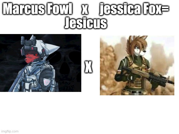 Made this for Marcus_Fowl | Marcus Fowl    x     jessica Fox=
Jesicus; X | image tagged in jesicus,ship | made w/ Imgflip meme maker